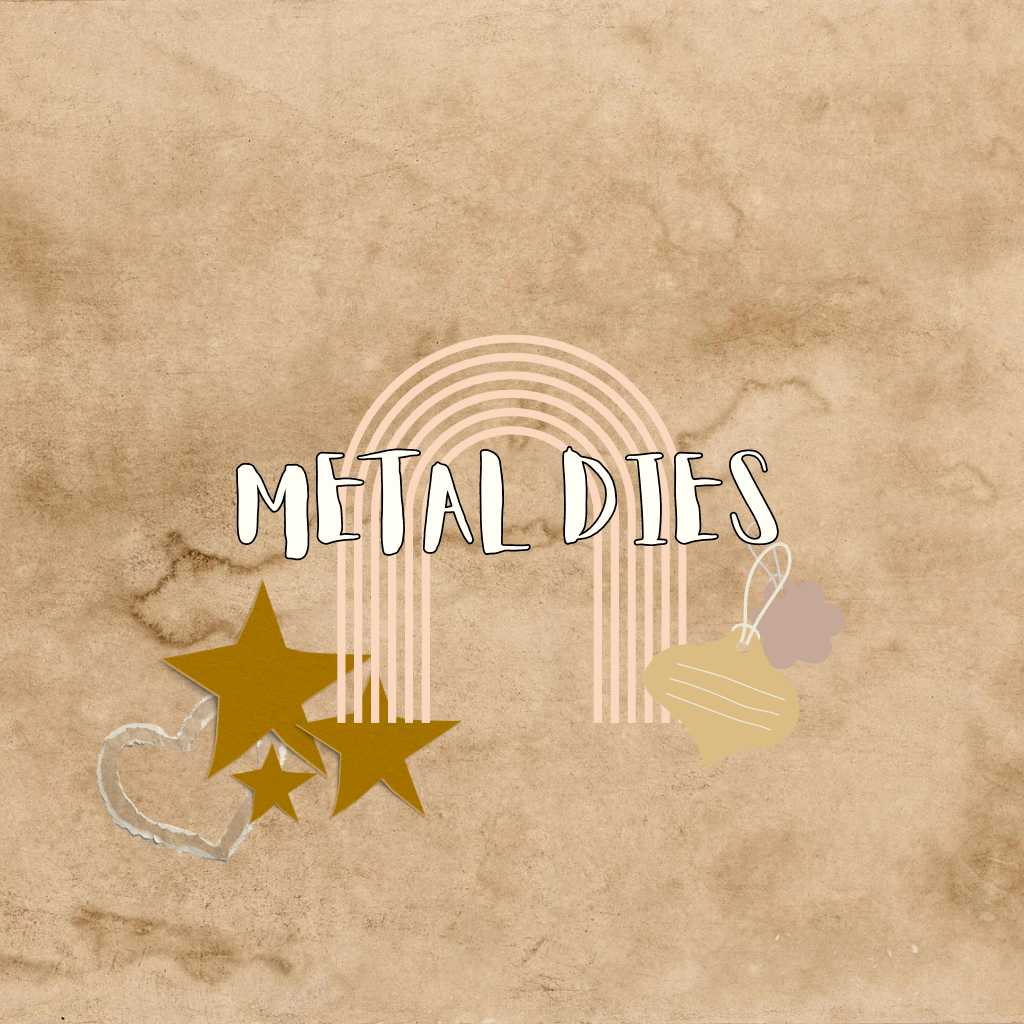 Metal Dies