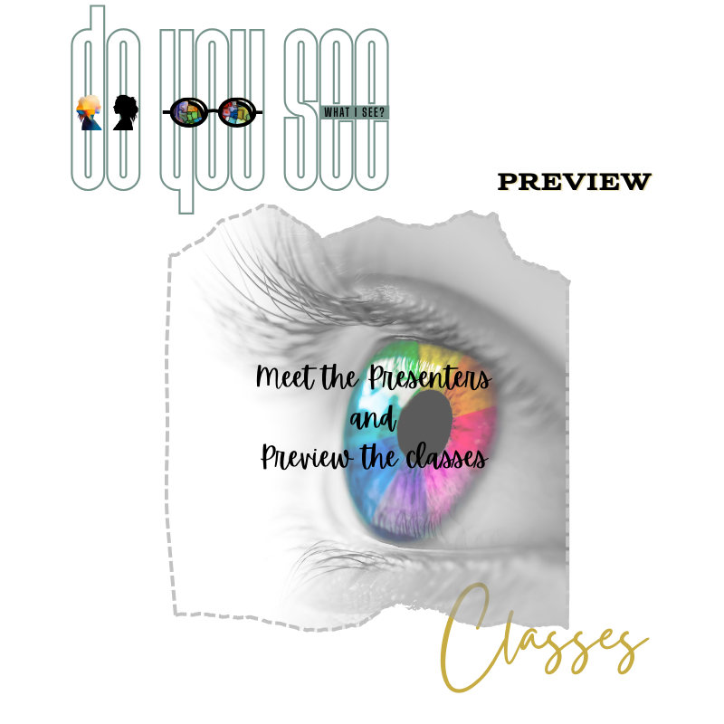 Do You See What I See Virtual Retreat-  Meet the Presenters & Class Sneak Peek